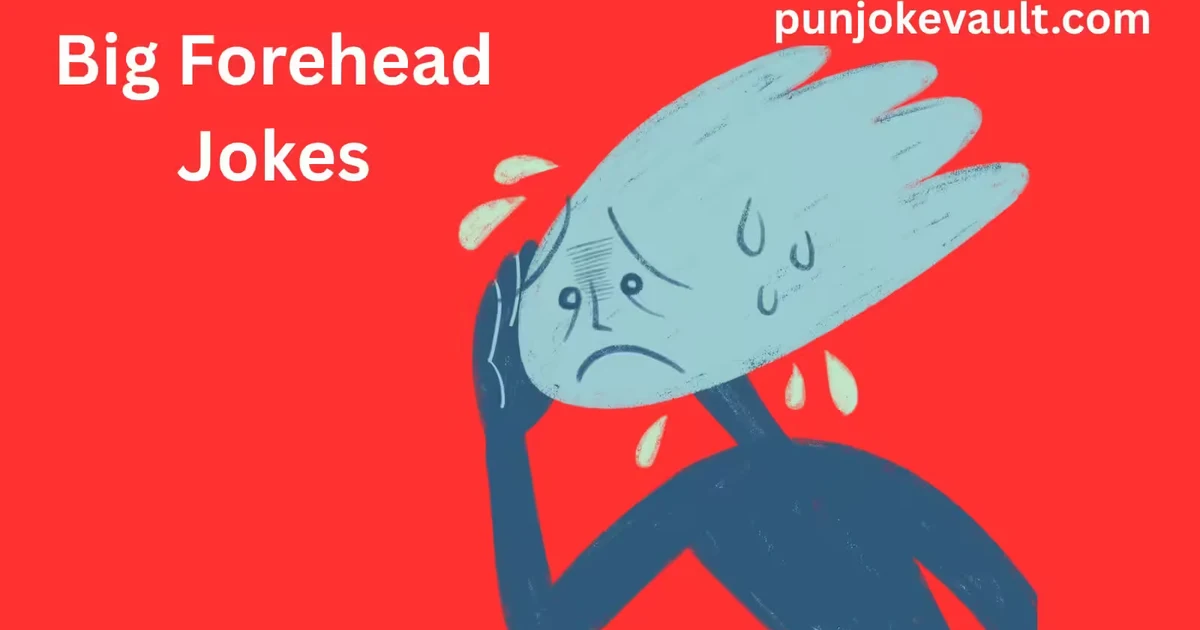 Big Forehead Jokes
