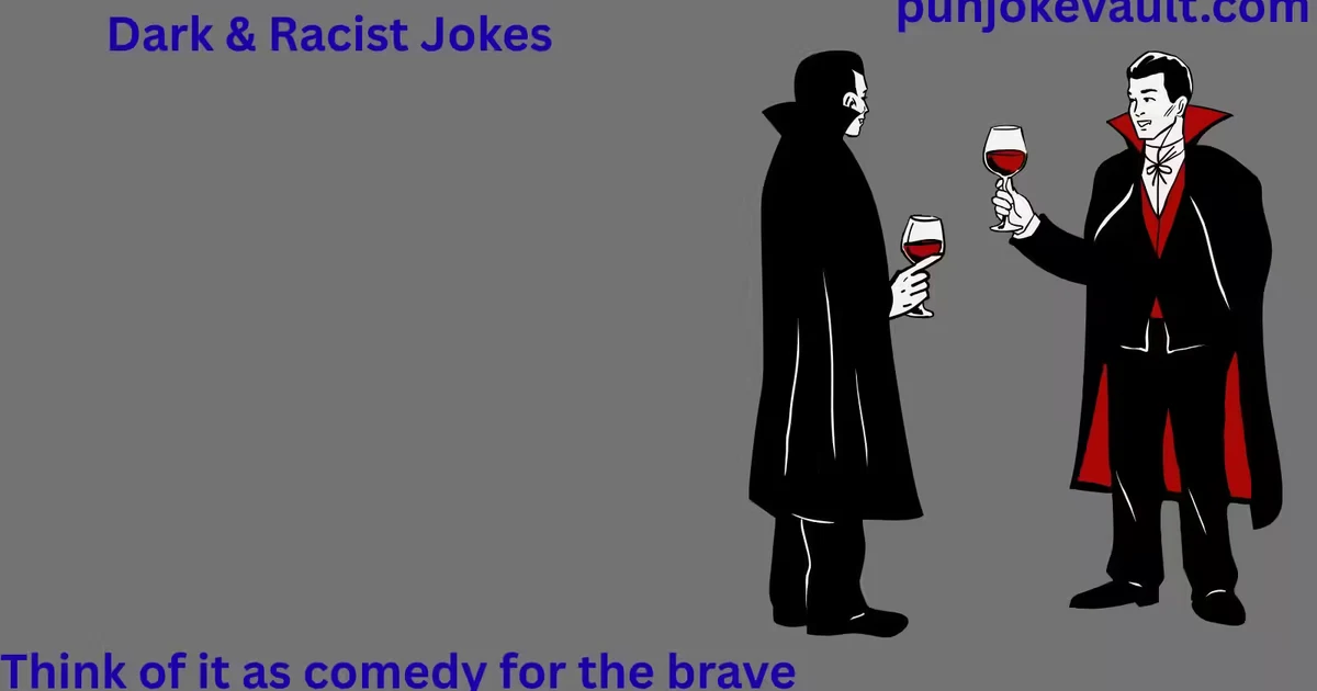 Dark & Racist Jokes