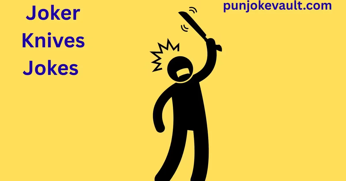 Joker Knives Jokes
