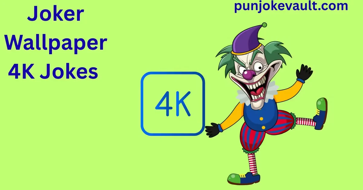 Joker Wallpaper 4K Jokes