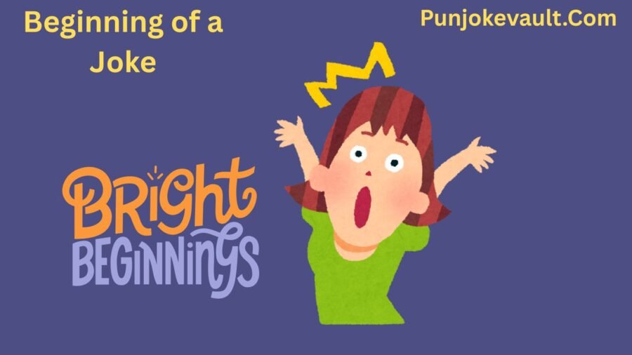 Beginning of a Joke