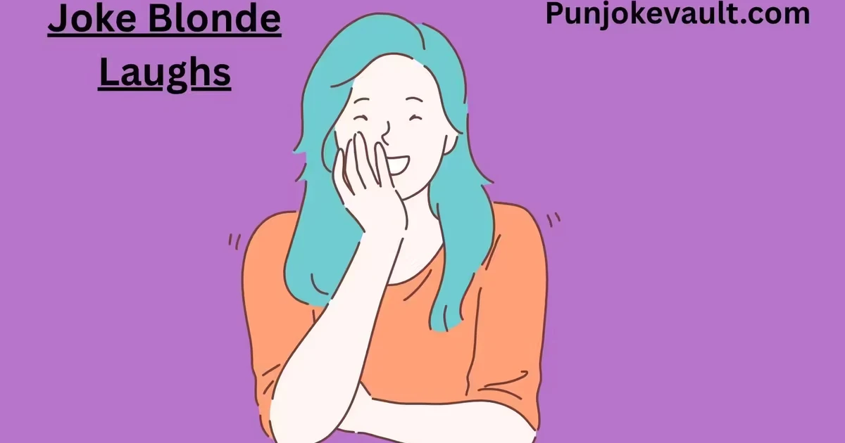 Joke Blonde Laughs