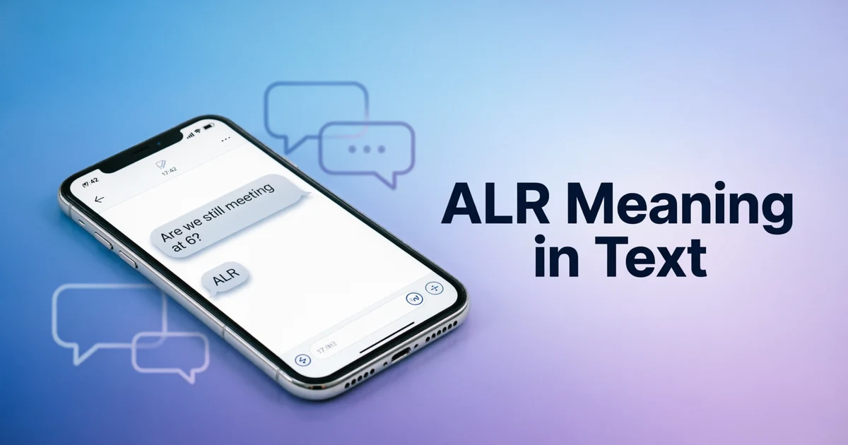 Phone conversation explaining the ALR meaning in text as alright