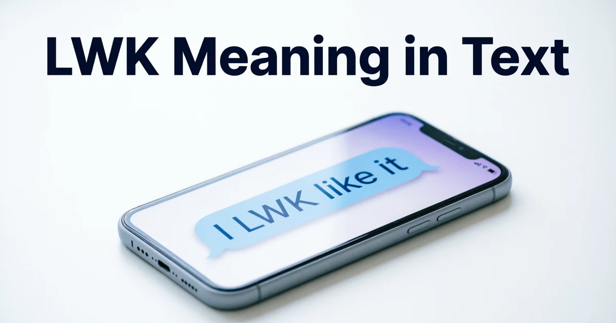 Smartphone conversation explaining the LWK meaning in text as low key