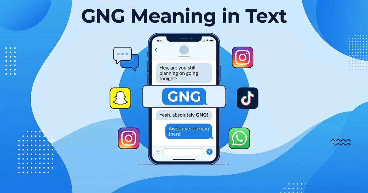 GNG meaning in text with examples of how the abbreviation is used in text messages and social media conversations.