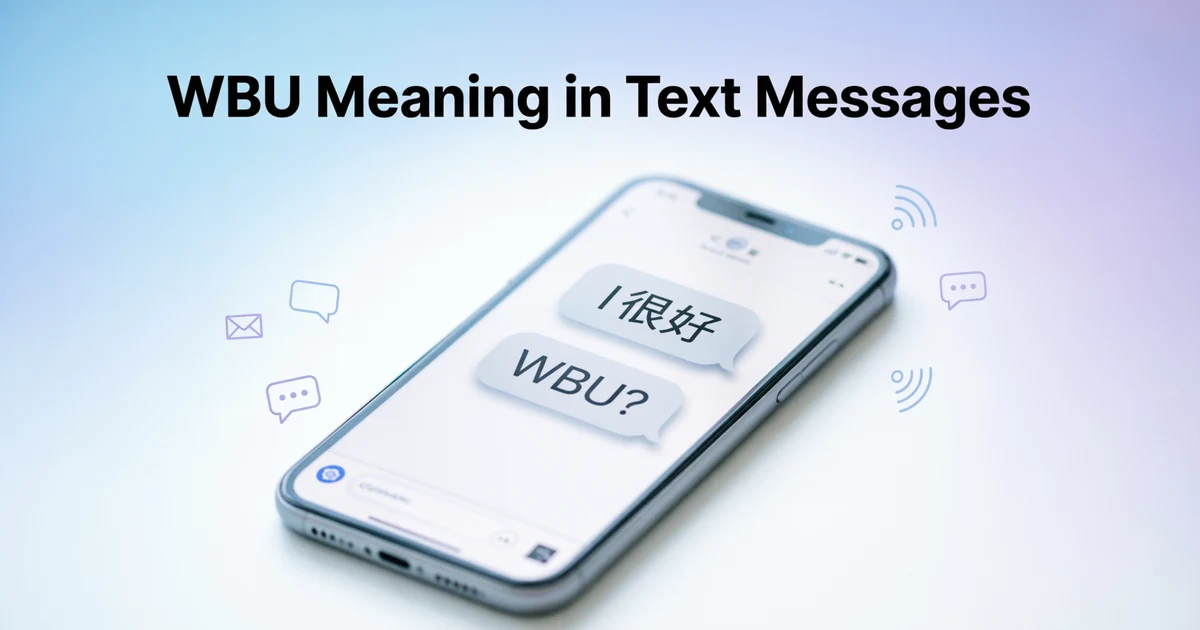 Phone conversation explaining the WBU meaning in text messages