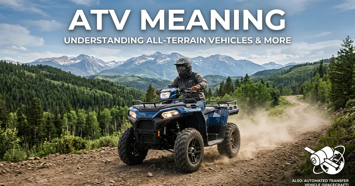 ATV meaning explained with an all terrain vehicle on an outdoor trail