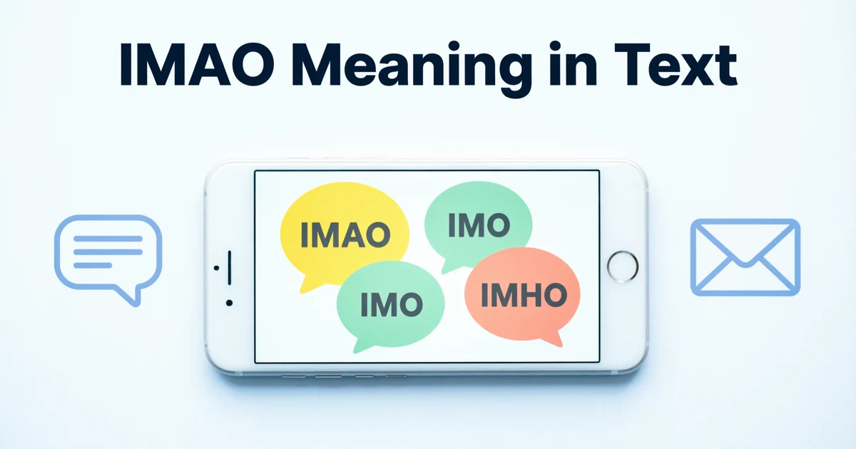 Person texting on a smartphone with IMAO meaning in text illustrated through chat bubbles