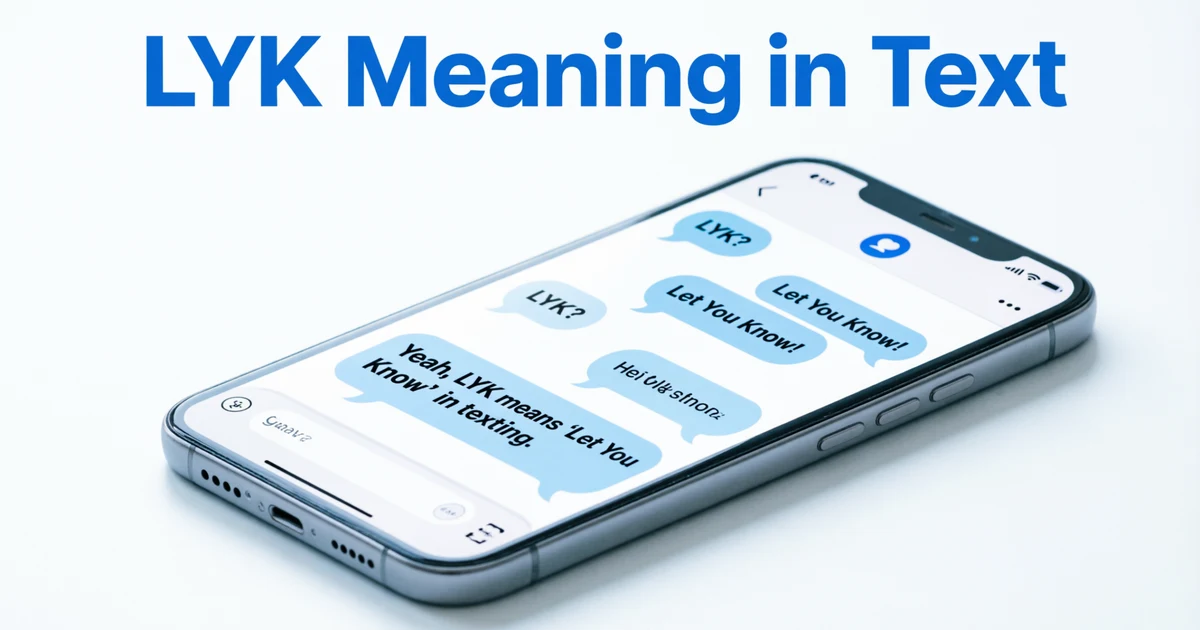 Smartphone displaying a text conversation explaining LYK meaning in text